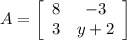 A=\left[\begin{array}{ccc}8&-3\\3&y+2\end{array}\right]