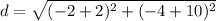d=\sqrt{(-2+2)^{2}+(-4+10)^{2}}