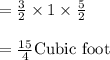 =\frac{3}{2} \times 1 \times \frac{5}{2}\\\\=\frac{15}{4}\text{Cubic foot}
