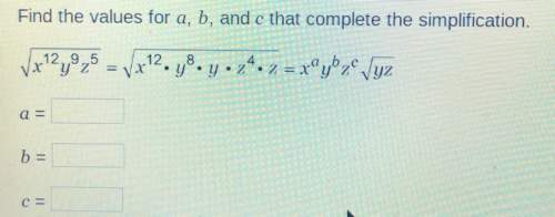 Find the values for a, b, and c that complete the simplification.