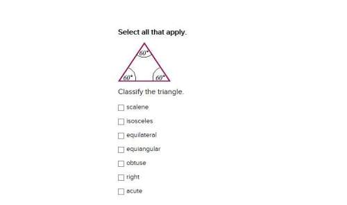 Select all that apply. classify the triangle. scalene isosceles equila