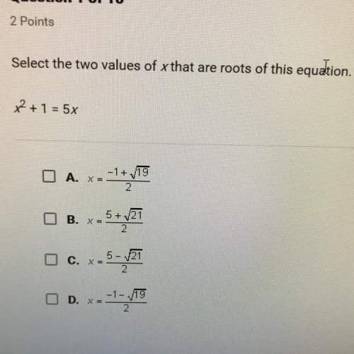 Select the two values of x that are roots of this equation. x^2+1=5x *apex