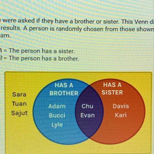 Ten people were asked if they have a brother or sister. this venn diagram shows the results. a perso