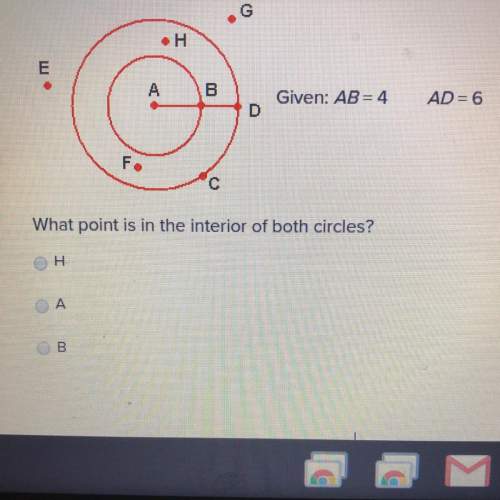 Given: ab= 4 ad= 6 what point is in the interior of both circles? h a b