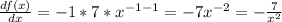 \frac {df (x)} {dx} = - 1 * 7 * x ^ {- 1-1} = - 7x ^ {- 2} = - \frac {7} {x ^ 2}
