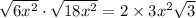 \sqrt{6x^2}\cdot\sqrt{18x^2}=2\times 3x^2\sqrt 3