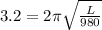 3.2 = 2\pi \sqrt{\frac{L}{980} }