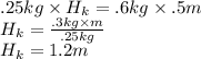 .25kg\times H_{k}=.6kg\times .5m\\H_{k}=\frac{.3kg\times m}{.25kg} \\H_{k}=1.2m