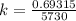 k=\frac{0.69315}{5730}