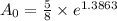 A_{0}=\frac{5}{8}\times e^{1.3863}