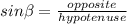 sin\beta=\frac{opposite}{hypotenuse}