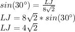 sin(30\°)=\frac{LJ}{8\sqrt{2}}\\LJ=8\sqrt{2}}*sin(30\°)\\LJ=4\sqrt{2}