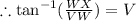 \therefore \tan^{-1}(\frac{WX}{VW})=V