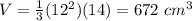 V=\frac{1}{3}(12^{2})(14)=672\ cm^{3}