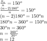 \frac{S_n}{n}=150^o&#10;\\\frac{(n-2)180^o}{n}=150^o&#10;\\(n-2)180^o=150^on&#10;\\180^on-360^o=150^on&#10;\\30^on=360^o&#10;\\n= \frac{360^o}{30^o}&#10;\\n=12