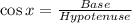 \cos x=\frac{Base}{Hypotenuse}