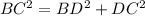 BC^{2}=BD^{2}+DC^{2}