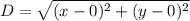 D=\sqrt{(x-0)^2+(y-0)^2}