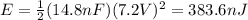 E=\frac{1}{2}(14.8 nF)(7.2 V)^2=383.6 nJ