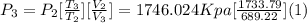 P_3 =P_2[\frac{T_3}{T_2}][\frac{V_2}{V_3}] = 1746.024 Kpa[\frac{1733.79}{689.22}](1)