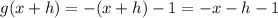 g(x+h) = -(x+h) - 1 = -x - h - 1