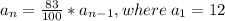 a_n=\frac{83}{100}*a_{n-1},where\:a_1=12