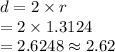 d=2\times r\\=2\times1.3124\\=2.6248\approx2.62