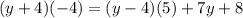 (y+4)(-4)=(y-4)(5)+7y+8