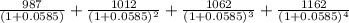 \frac{987}{(1+0.0585)} +\frac{1012}{(1+0.0585)^2} +\frac{1062}{(1+0.0585)^3} +\frac{1162}{(1+0.0585)^4}
