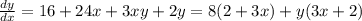 \frac{dy}{dx}=16+24x+3xy+2y=8(2+3x)+y(3x+2)