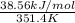 \frac{38.56 kJ/mol}{351.4 K}