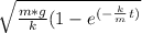 \sqrt{\frac{m*g}{k} (1 - e^{(-\frac{k}{m} t)} }