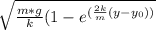 \sqrt{\frac{m*g}{k} (1 - e^{(\frac{2k}{m} (y-y_{0} ))} }