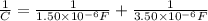 \frac{1}{C} = \frac{1}{1.50 \times 10^{-6} F} + \frac{1}{3.50 \times 10^{-6} F}