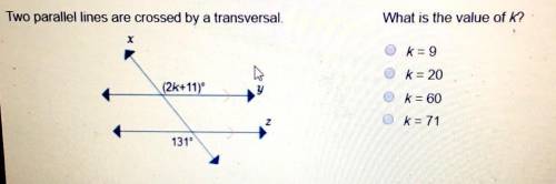 Two parallel lines are crossed by a transversal. What is the value of k? k = 9 k = 20 k = 60 k = 71n