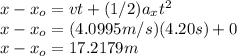 x-x_{o}=vt+(1/2)a_{x}t^{2}\\x-x_{o}=(4.0995m/s)(4.20s)+0\\x-x_{o}=17.2179m