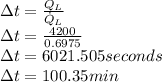 \Delta t=\frac{Q_L}{\dot Q_L} \\\Delta t=\frac{4200}{0.6975}\\ \Delta t=6021.505 seconds\\\Delta t=100.35 min