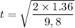 \displaystyle t=\sqrt{\frac{2\times 1.36}{9,8}