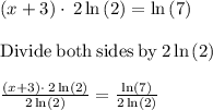 \left(x+3\right)\cdot \:2\ln \left(2\right)=\ln \left(7\right)\\\\\mathrm{Divide\:both\:sides\:by\:}2\ln \left(2\right)\\\\\frac{\left(x+3\right)\cdot \:2\ln \left(2\right)}{2\ln \left(2\right)}=\frac{\ln \left(7\right)}{2\ln \left(2\right)}\\\\