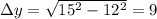 \Delta y = \sqrt{15^2 - 12^2} = 9