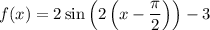 f(x)=2\sin \left(2\left(x-\dfrac{\pi}{2}\right)\right)-3