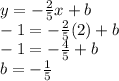 y=-\frac{2}{5}x+b\\-1=-\frac{2}{5}(2)+b\\-1=-\frac{4}{5}+b\\b = -\frac{1}{5}