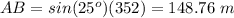 AB=sin(25^o)(352)=148.76\ m