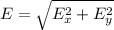 E = \sqrt{E^{2}_{x} + E^{2}_{y}}