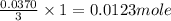 \frac{0.0370}{3}\times 1=0.0123mole