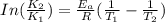In(\frac{K_{2} }{K_{1} } )=\frac{E_{a} }{R}(\frac{1}{T_{1} } -\frac{1}{T_{2} } )