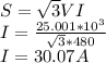 S=\sqrt{3}VI\\ I=\frac{25.001*10^{3}}{\sqrt{3} *480} \\I=30.07A