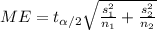 ME= t_{\alpha/2} \sqrt{\frac{s^2_{1}}{n_{1}}+\frac{s^2_{2}}{n_{2}}}