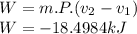 W=m.P.(v_{2} -v_{1} )\\W=-18.4984 kJ\\