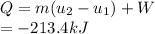 Q=m(u_{2} -u_{1} )+W\\=-213.4kJ